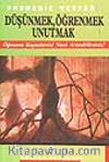 Düşünmek, Öğrenmek, Unutmak-Öğrenme Kapasitenizi Nasıl Artırabilirsiniz?