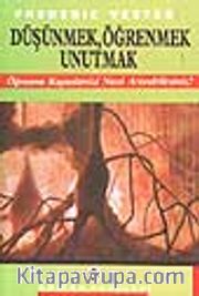 Düşünmek, Öğrenmek, Unutmak-Öğrenme Kapasitenizi Nasıl Artırabilirsiniz?