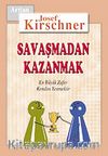 Savaşmadan Kazanmak / En Büyük Zafer Kendini Yenmektir