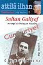 Sultan Galiyef- Avrasya'da Dolaşan Hayalet / Cumhuriyet Söyleşileri