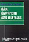 Müziksel Dünya Ütopyasında Adorno ile Bir Yolculuk
