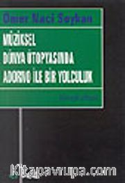 Müziksel Dünya Ütopyasında Adorno ile Bir Yolculuk