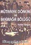 Mütareke Dönemi ve Bekirağa Bölüğü