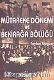 Mütareke Dönemi ve Bekirağa Bölüğü