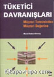 Tüketici Davranışları/ Müşteri Tatmininden Müşteri Değerine