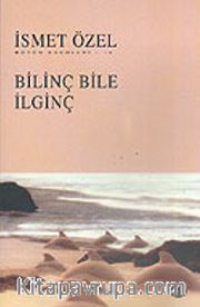 Bilinç Bile İlginç