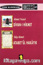 Ahmet Yesevi ve Divanı Hikmet Edip Ahmet ve Atabetül Hakayık