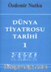 Dünya Tiyatrosu Tarihi 1 / Başlangıcından 19. Yüzyıl Sonuna Kadar