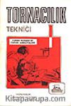 Tornacılık Tekniği/ Torna Tezgahı ve Torna Ameliyeleri