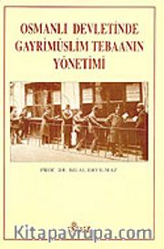 Osmanlı Devletinde Gayrimüslim Tebaanın Yönetimi