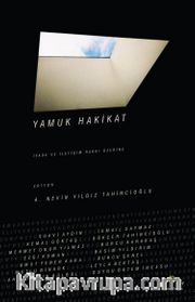 Yamuk Hakikat <br /> İfade ve İletişim Hakkı Üzerine