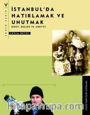 İstanbul'da Hatırlamak ve Unutmak Birey, Bellek ve Aidiyet