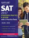 Kaplan SAT 2017 Strategies, Practice & Review with 3 Practice Tests: Online + Book