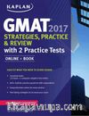 Kaplan GMAT 2017 Strategies, Practice & Review with 2 Practice Tests