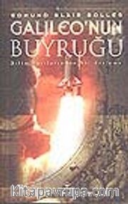 Galileo'nun Buyruğu (Ciltli) /Bilim Yazılarından Bir Derleme