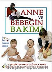 Anne ve Bebeğin Bakımı Gebelikten Okul Çağına Kadar Bilinmesi Gereken Bütün Konular