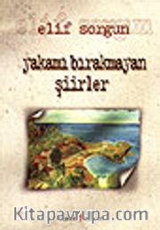 Yakamı Bırakmayan Şiirler<br />1997-2000