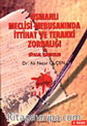 Osmanlı Meclisi Mebusanında İttihat ve Terakki Zorbalığı ve Siyasal İşkenceler