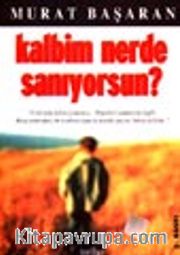 Kalbim Nerde Sanıyorsun?