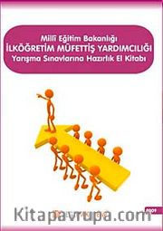 Milli Eğitim Bakanlığı  İlköğretim Müfettiş Yardımcılığı Yarışma Sınavlarına Hazırlık El Kitabı