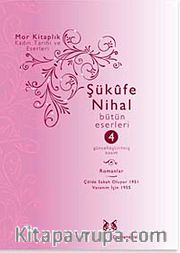Şükufe Nihal-Bütün Eseleri Cilt:4 / Hikayeler, Mensureler, Gezi
