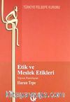 Etik ve Meslek Etikleri&-Tıp, Çevre, İş, Basın, Hukuk ve Siyaset-