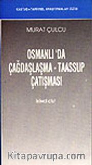 Osmanlı'da Çağdaşlaşma-Taassup Çatışması İki Cilt