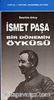 İsmet Paşa Bir Dönemin Öyküsü