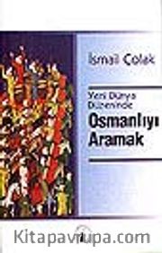 Yeni Dünya Düzeninde Osmanlıyı Aramak