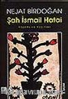Şah İsmail Hatai/ Yaşamı ve Yapıtları