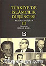 Türkiye'de İslamcılık Düşüncesi III<br />Metinler/Kişiler