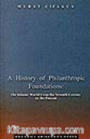 A History of Philanthropic Foundations: The Islamic World From the Seventh Century to the Present
