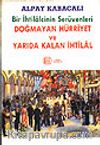 Bir İhtilalcinin Serüvenleri/Doğmayan Hürriyet ve Yarıda Kalan İhtilal
