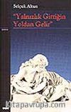 Yalnızlık Gittiğin Yoldan Gelir