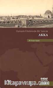 Osmanlı Filistininde  Bir Sancak Akka