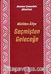 Geçmişten Geleceğe (Maziden Atiye)