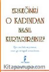 Erkeğinizi O Kadından Nasıl Kurtarırsınız