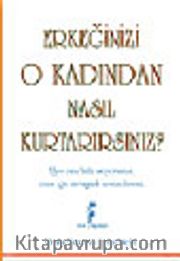 Erkeğinizi O Kadından Nasıl Kurtarırsınız