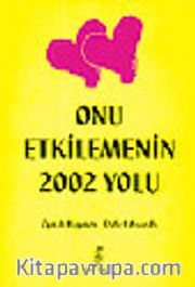 Onu Etkilemenin 2002 Yolu
