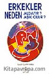 Erkekler Neden Aldatır, Neden Aşık Olur