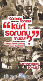 Kürtlerin Sorunu “Kürt Sorunu” Mudur?