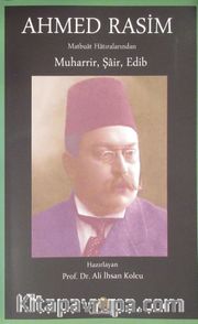 Ahmed Rasim Matbuat Hatıralarından Muharrir, Şair, Edib