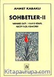 Sohbetler 2/ Mehmed Akif / Yahya Kemal / Necip Fazıl Kısakürek