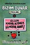 Eller Kadir Kıymet Bilmiyor Anne!/Bizim Duvar Yazıları 5