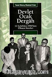 Devlet-Ocak-Dergah <br /> 12 Eylül`den 1990`lara Ülkücü Hareket