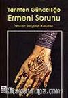 Tarihten Güncelliğe Ermeni Sorunu/Tahliller-Belgeler-Kararlar