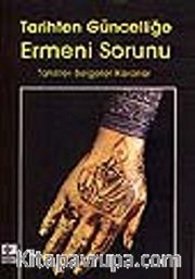 Tarihten Güncelliğe Ermeni Sorunu/Tahliller-Belgeler-Kararlar