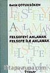 Felsefeyi Anlamak Felsefe ile Anlamak