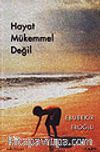 Hayat Mükemmel Değil