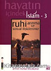 Ruhi Arınma ve Sosyal İlişkilerimiz / Hayatın İçindeki İslam 3